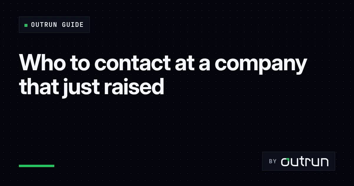 Who to contact at a company that just raised